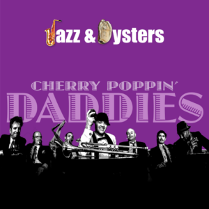 Promotional image for "Jazz & Oysters" featuring the band Cherry Poppin' Daddies, with a stylized saxophone, an oyster, and a black and white photo of the band members.
