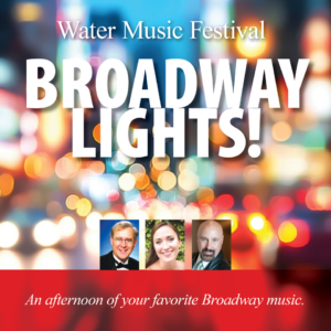 Promotional poster for the Water Music Festival's "Broadway Lights!" event on October 18, 2025, featuring three headshots of performers Kari Burgess, David Gustafson, and John Jantzi, against a backdrop of blurred colorful lights.